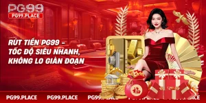 Giới thiệu về rút tiền PG99
