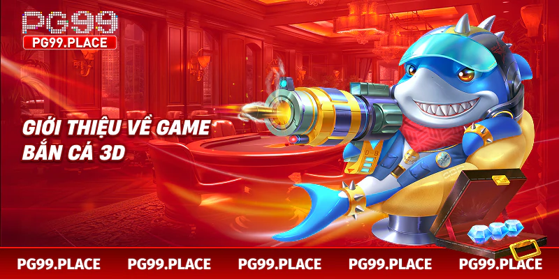 Giới thiệu về game bắn cá 3d
