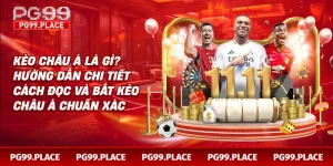 Kèo Châu Á Là Gì? Hướng Dẫn Chi Tiết Cách Đọc Và Bắt Kèo Châu Á Chuẩn Xác